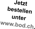 Jetzt bestellen unter  www.bod.ch.
